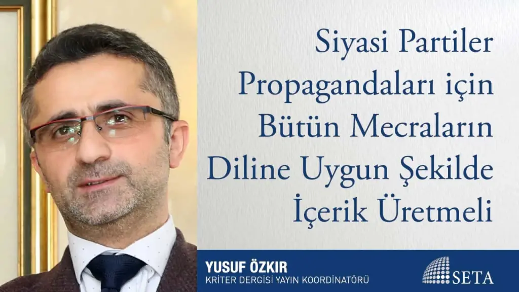 Siyasi Partiler Propagandaları için Bütün Mecraların Diline Uygun Şekilde İçerik Üretmeli