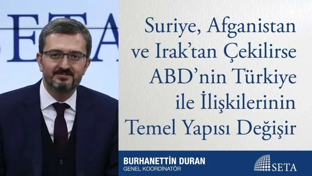 Suriye, Afganistan ve Irak’tan Çekilirse ABD’nin Türkiye ile İlişkilerinin Temel Yapısı Değişir