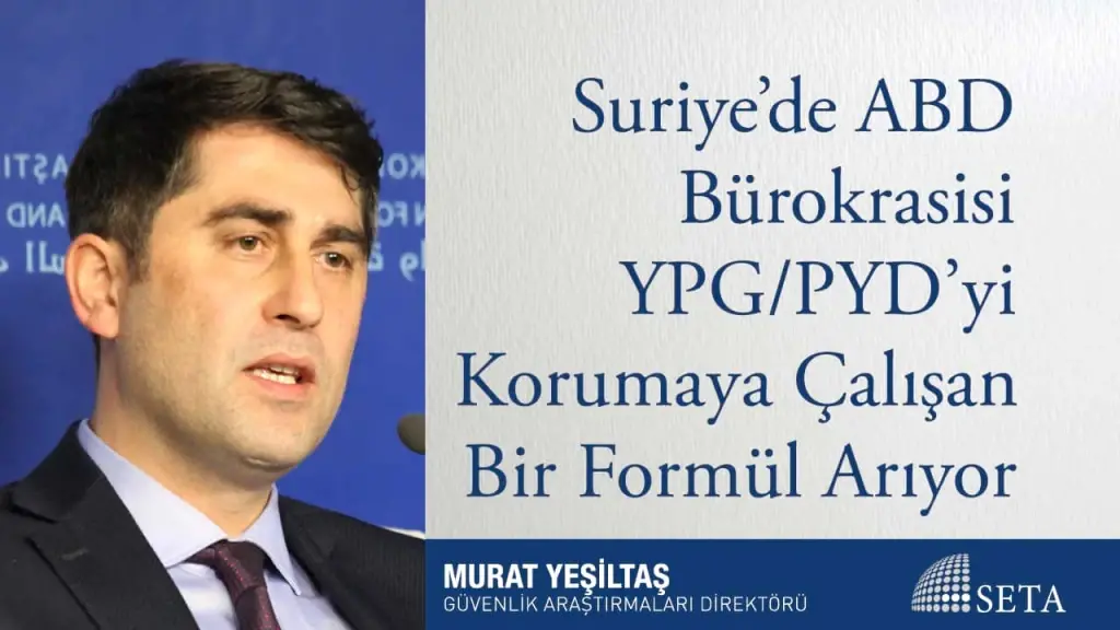 Suriye’de ABD Bürokrasisi YPG/PYD’yi Korumaya Çalışan Bir Formül Arıyor
