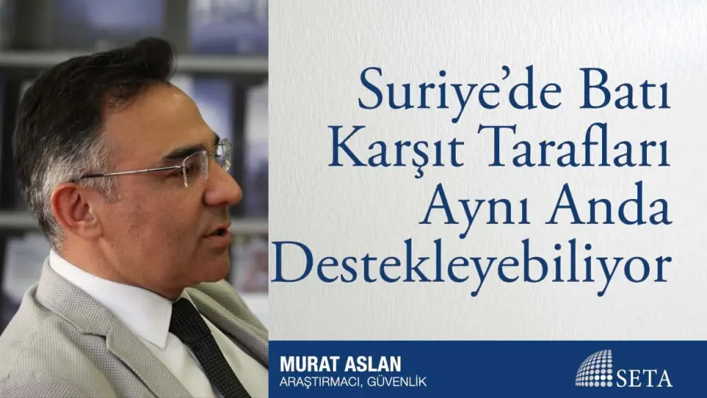Suriye’de Batı Karşıt Tarafları Aynı Anda Destekleyebiliyor