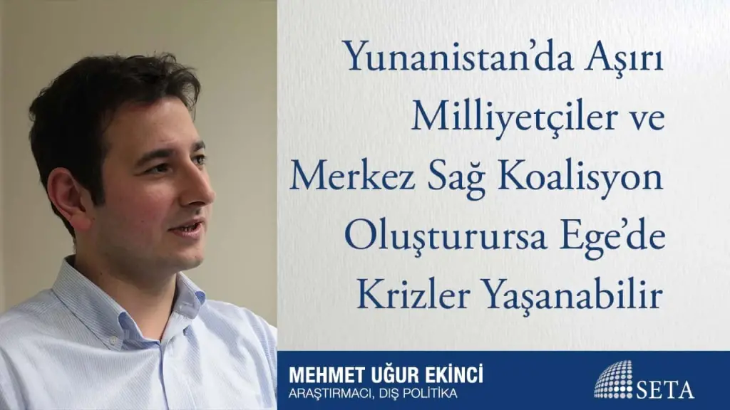Yunanistan’da Aşırı Milliyetçiler ve Merkez Sağ Koalisyon Oluşturursa Ege’de Krizler Yaşanabilir