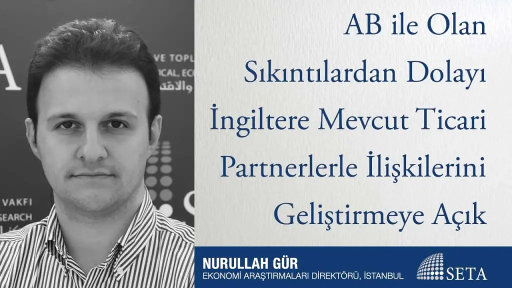 AB ile Olan Sıkıntılardan Dolayı İngiltere Mevcut Ticari Partnerlerle İlişkilerini Geliştirmeye Açık