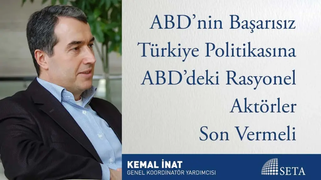 ABD’nin Başarısız Türkiye Politikasına ABD’deki Rasyonel Aktörler Son Vermeli
