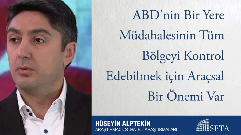 ABD’nin Bir Yere Müdahalesinin Tüm Bölgeyi Kontrol Edebilmek için Araçsal Bir Önemi Var