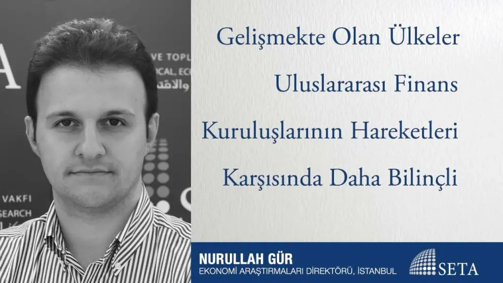 Gelişmekte Olan Ülkeler Uluslararası Finans Kuruluşlarının Hareketleri Karşısında Daha Bilinçli