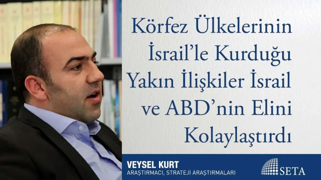 Körfez Ülkelerinin İsrail’le Kurduğu Yakın İlişkiler İsrail ve ABD’nin Elini Kolaylaştırdı