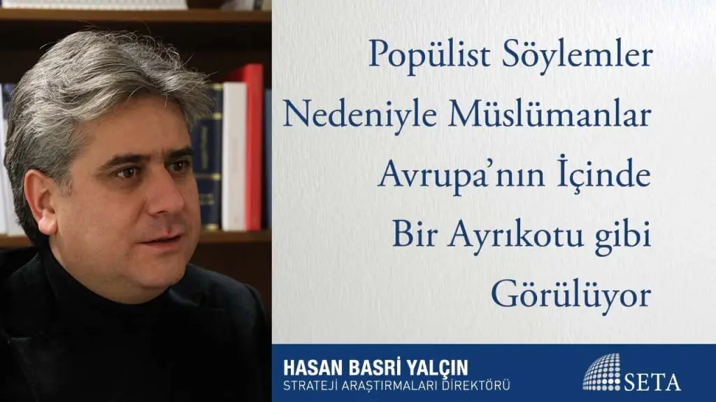 Popülist Söylemler Nedeniyle Müslümanlar Avrupa’nın İçinde Bir Ayrıkotu gibi Görülüyor