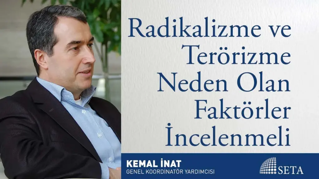 Radikalizme ve Terörizme Neden Olan Faktörler İncelenmeli