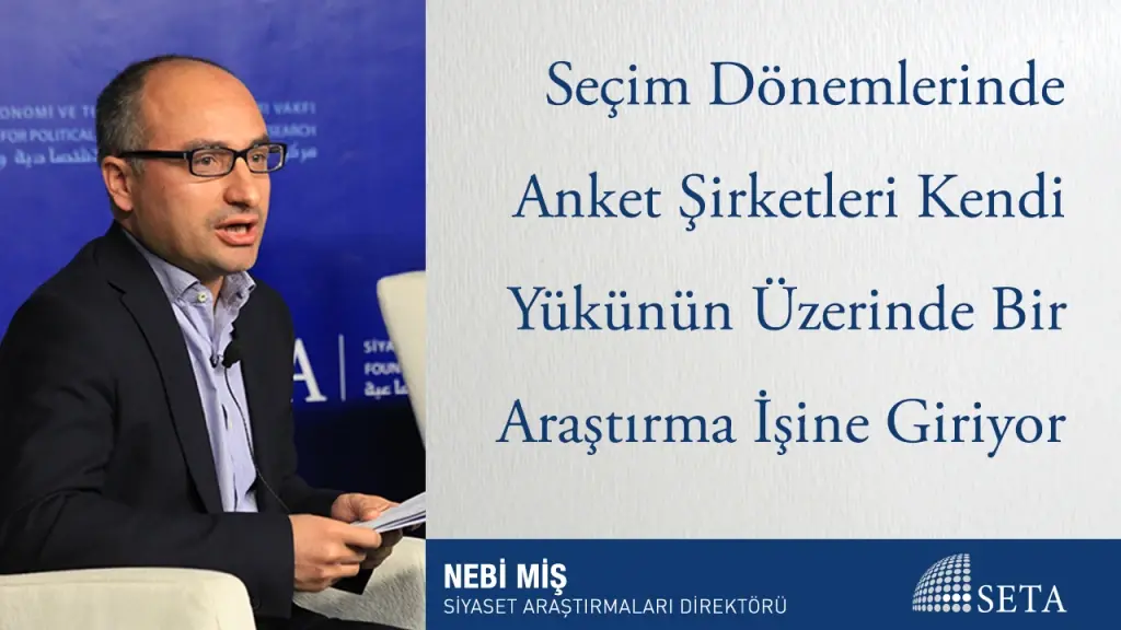 Seçim Dönemlerinde Anket Şirketleri Kendi Yükünün Üzerinde Bir Araştırma İşine Giriyor