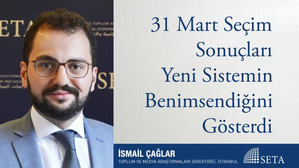 31 Mart Seçim Sonuçları Yeni Sistemin Benimsendiğini Gösterdi