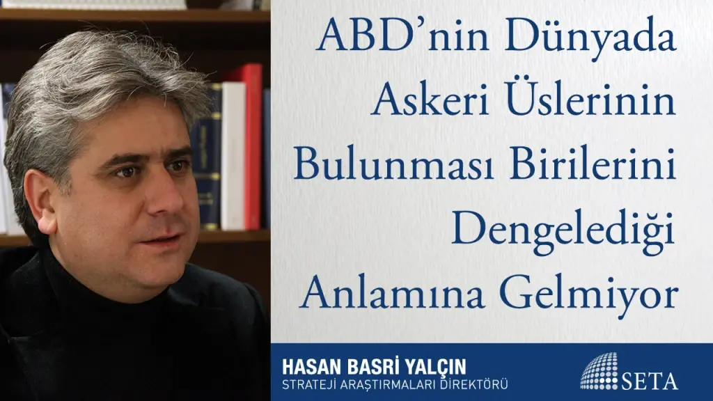 ABD’nin Dünyada Askeri Üslerinin Bulunması Birilerini Dengelediği Anlamına Gelmiyor