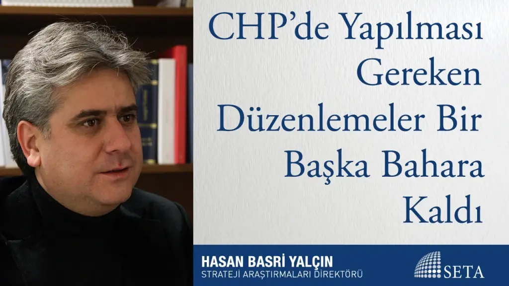 CHP’de Yapılması Gereken Düzenlemeler Bir Başka Bahara Kaldı