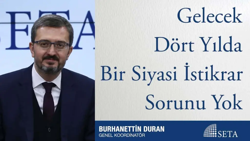 Gelecek Dört Yılda Bir Siyasi İstikrar Sorunu Yok