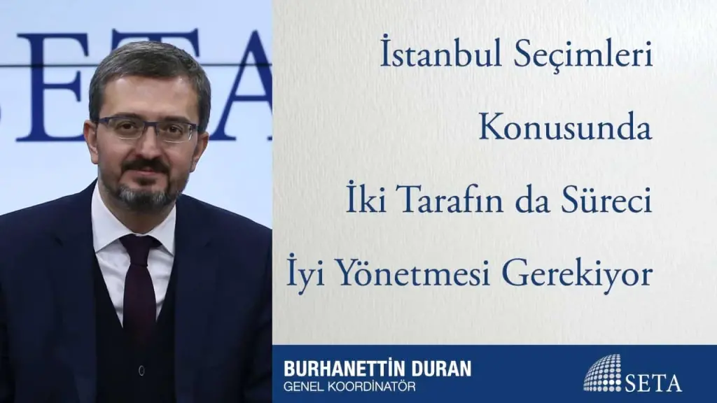 İstanbul Seçimleri Konusunda İki Tarafın da Süreci İyi Yönetmesi Gerekiyor