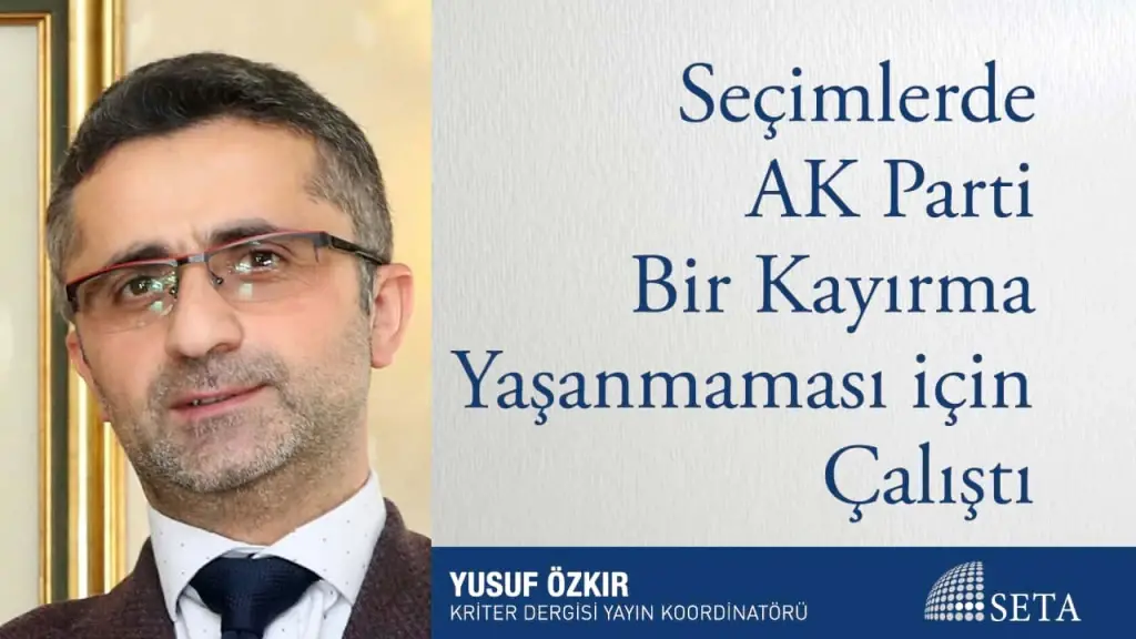 Seçimlerde AK Parti Bir Kayırma Yaşanmaması için Çalıştı