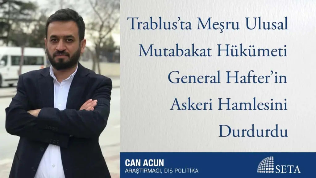 Trablus’ta Meşru Ulusal Mutabakat Hükümeti General Hafter’in Askeri Hamlesini Durdurdu