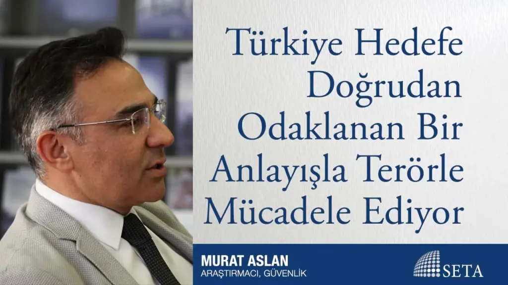 Türkiye Hedefe Doğrudan Odaklanan Bir Anlayışla Terörle Mücadele Ediyor