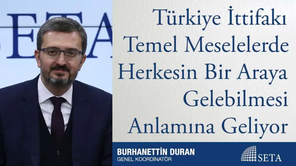 Türkiye İttifakı Temel Meselelerde Herkesin Bir Araya Gelebilmesi Anlamına Geliyor