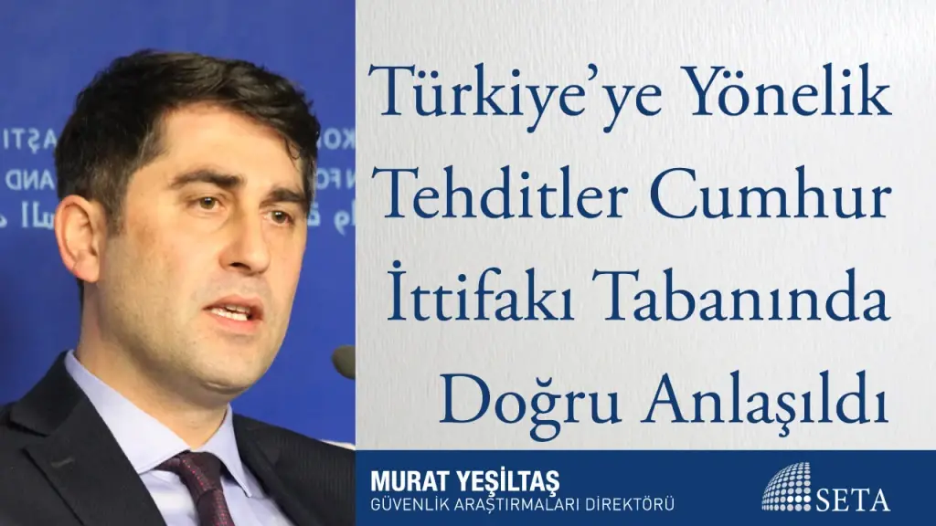 Türkiye’ye Yönelik Tehditler Cumhur İttifakı Tabanında Doğru Anlaşıldı