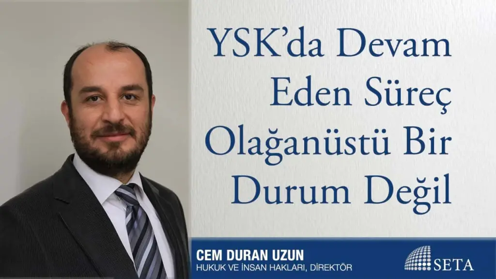 YSK’da Devam Eden Süreç Olağanüstü Bir Durum Değil