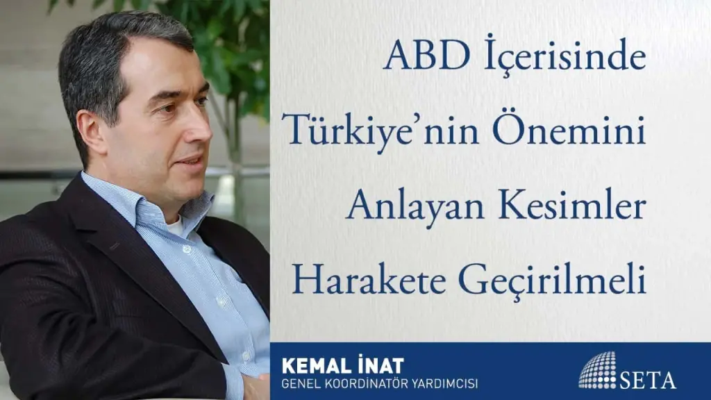 ABD İçerisinde Türkiye’nin Önemini Anlayan Kesimler Harakete Geçirilmeli