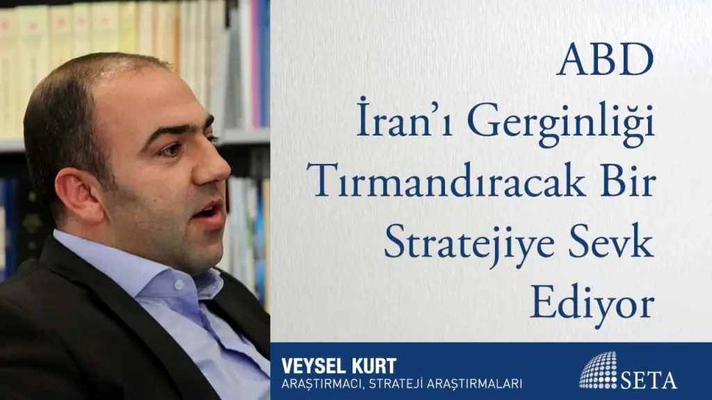 ABD İran’ı Gerginliği Tırmandıracak Bir Stratejiye Sevk Ediyor