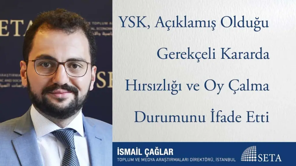YSK, Açıklamış Olduğu Gerekçeli Kararda Hırsızlığı ve Oy Çalma Durumunu İfade Etti