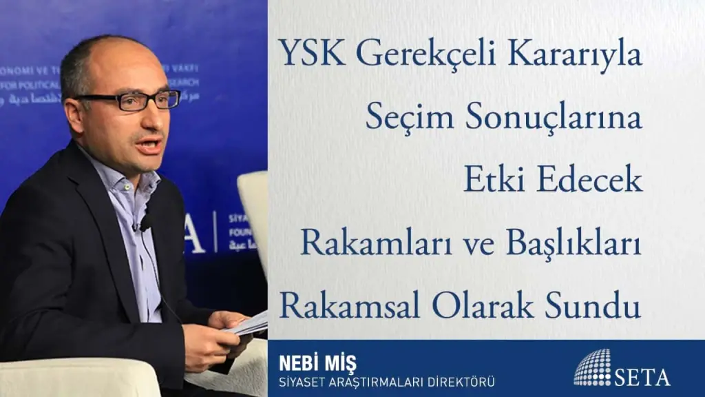 YSK Gerekçeli Kararıyla Seçim Sonuçlarına Etki Edecek Rakamları ve Başlıkları Rakamsal Olarak Sundu