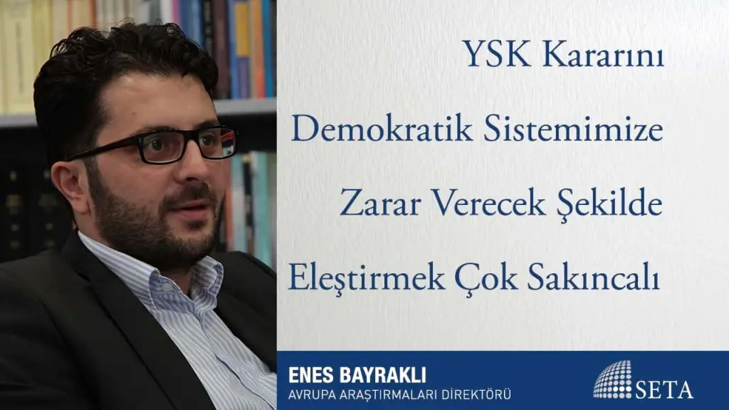 YSK Kararını Demokratik Sistemimize Zarar Verecek Şekilde Eleştirmek Çok Sakıncalı Bir Durum