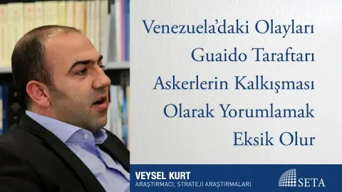 Venezuela’daki Olayları Guaido Taraftarı Askerlerin Kalkışması Olarak Yorumlamak Eksik Olur