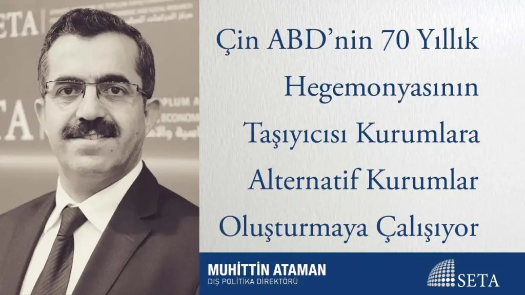 Çin ABD’nin 70 Yıllık Hegemonyasının Taşıyıcısı Kurumlara Alternatif Kurumlar Oluşturmaya Çalışıyor