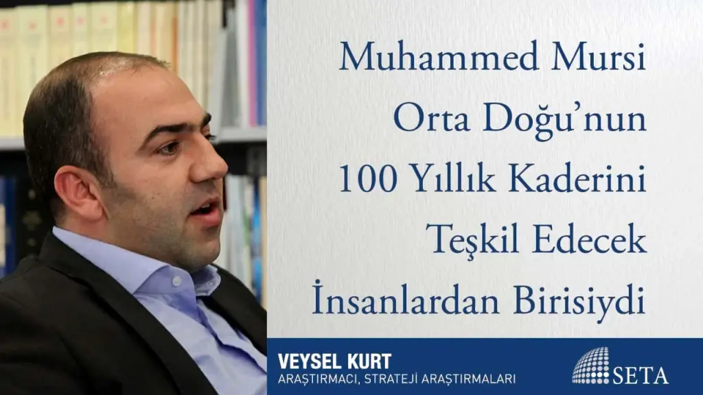Muhammed Mursi Orta Doğu’nun 100 Yıllık Kaderini Teşkil Edecek İnsanlardan Birisiydi