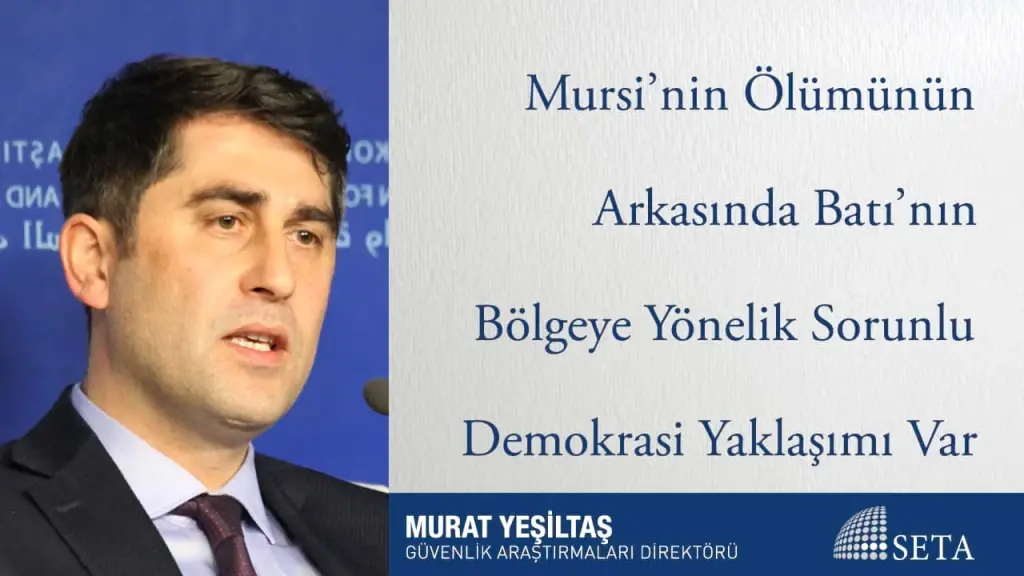 Mursi’nin Ölümünün Arkasında Batı’nın Bölgeye Yönelik Sorunlu Demokrasi Yaklaşımı Var
