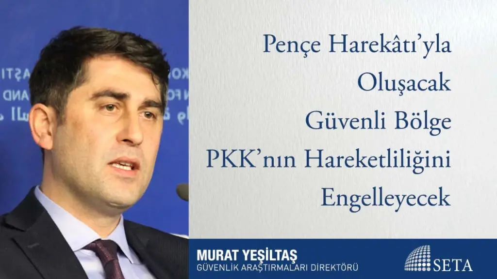 Pençe Harekâtı’yla Oluşacak Güvenli Bölge PKK’nın Hareketliliğini Engelleyecek