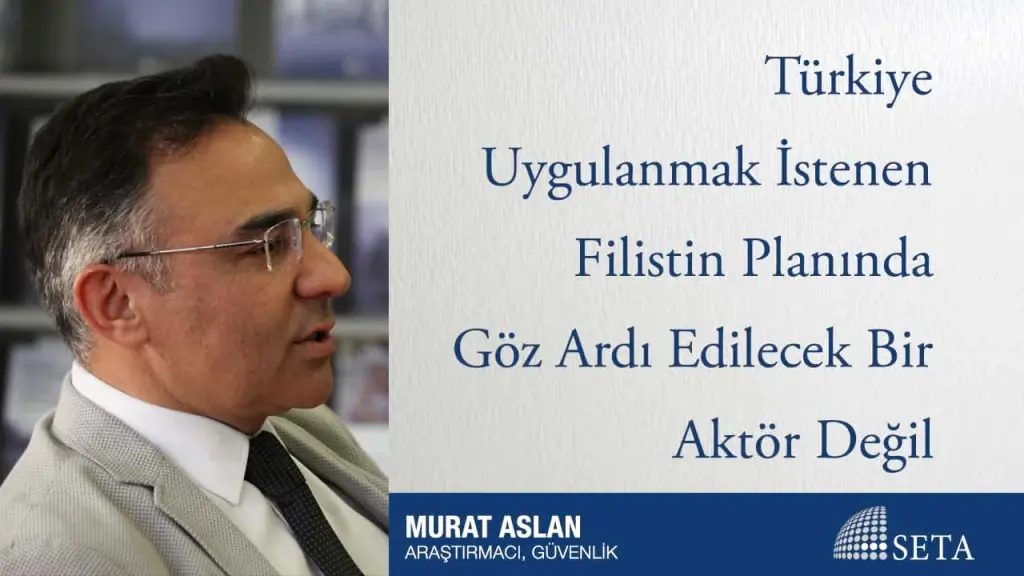 Türkiye Uygulanmak İstenen Filistin Planında Göz Ardı Edilecek Bir Aktör Değil