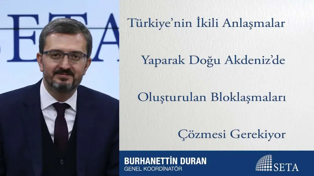Türkiye’nin İkili Anlaşmalar Yaparak Doğu Akdeniz’de Oluşturulan Bloklaşmaları Çözmesi Gerekiyor