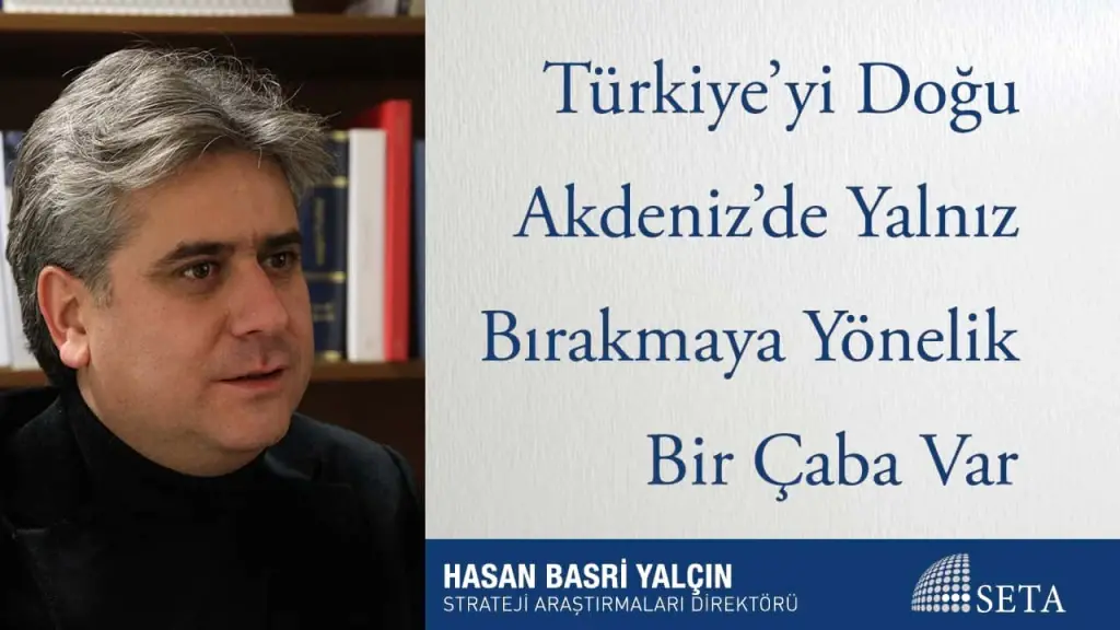 Türkiye’yi Doğu Akdeniz’de Yalnız Bırakmaya Yönelik Bir Çaba Var