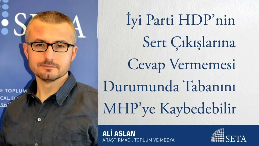 İyi Parti HDP’nin Sert Çıkışlarına Cevap Vermemesi Durumunda Tabanını MHP’ye Kaybedebilir
