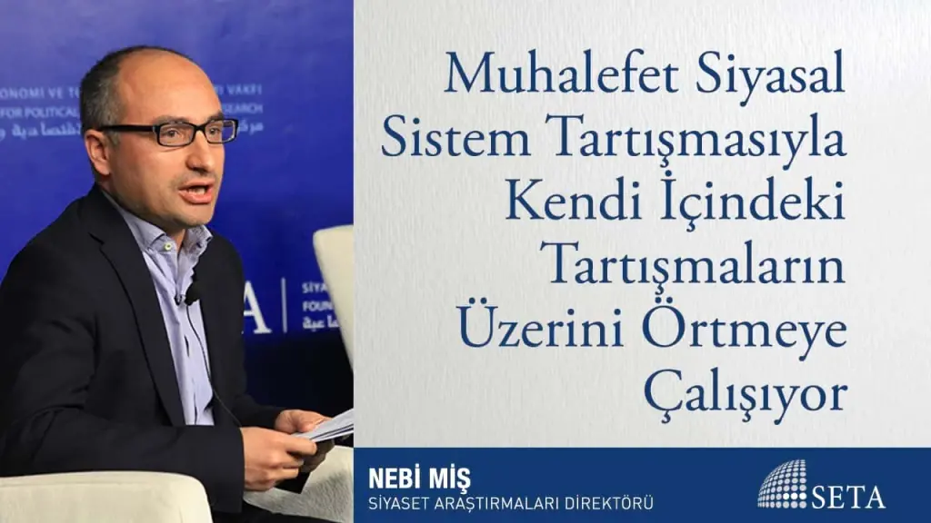 Muhalefet Siyasal Sistem Tartışmasıyla Kendi İçindeki Tartışmaların Üzerini Örtmeye Çalışıyor