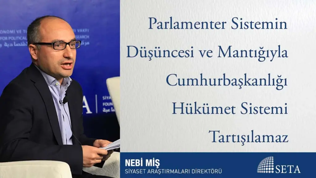 Parlamenter Sistemin Düşüncesi ve Mantığıyla Cumhurbaşkanlığı Hükümet Sistemi Tartışılamaz