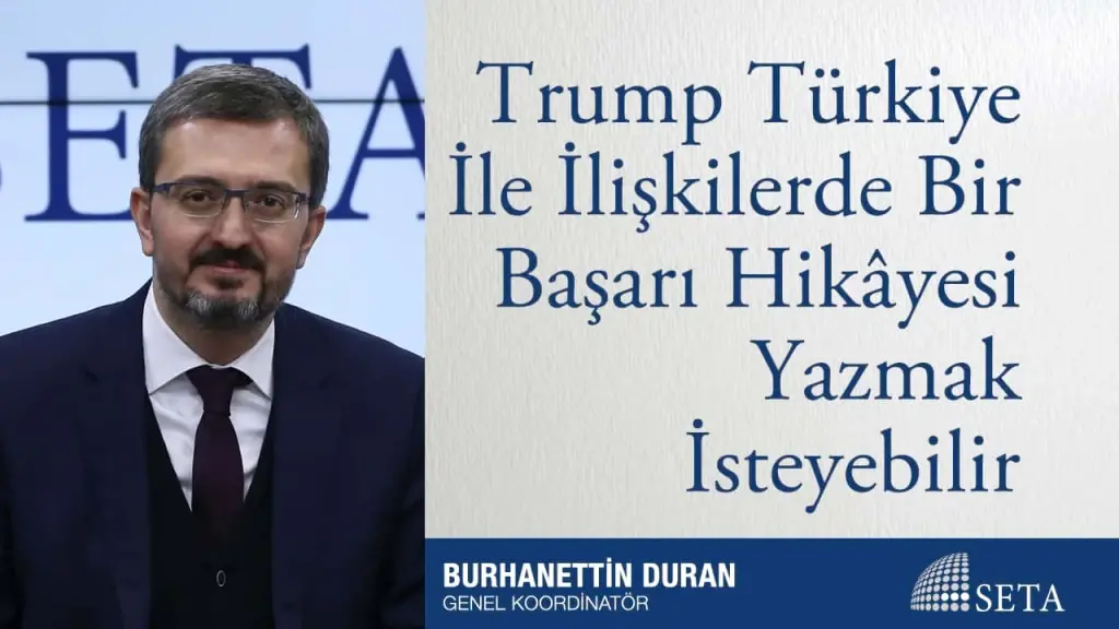 Trump Türkiye İle İlişkilerde Bir Başarı Hikâyesi Yazmak İsteyebilir