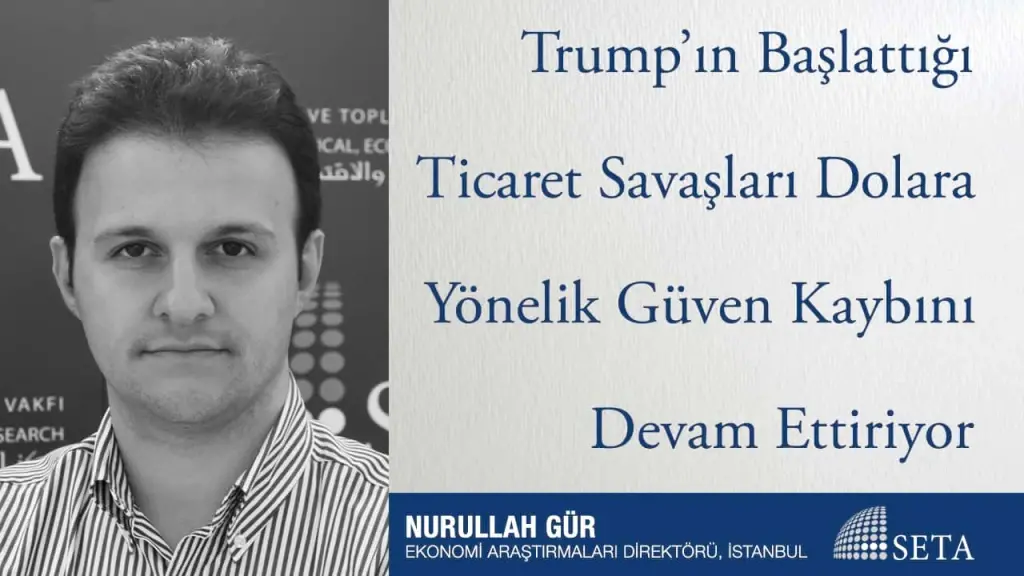 Trump’ın Başlattığı Ticaret Savaşları Dolara Yönelik Güven Kaybını Devam Ettiriyor
