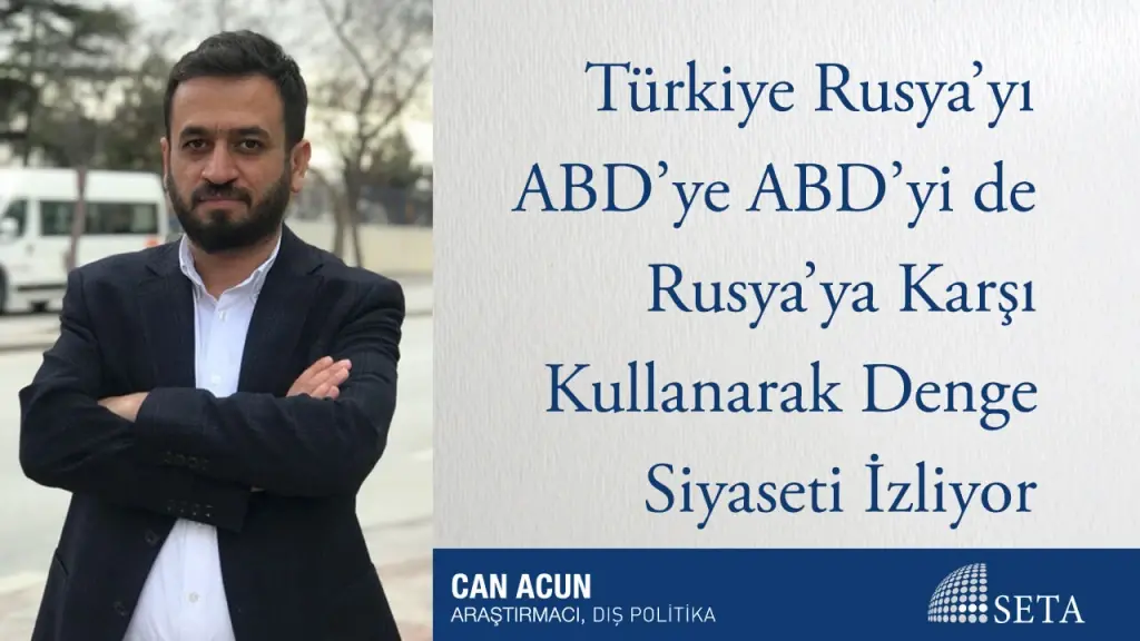 Türkiye Rusya’yı ABD’ye ABD’yi de Rusya’ya Karşı Kullanarak Denge Siyaseti İzliyor