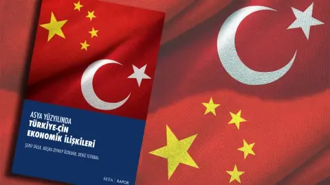 SETA’dan ’Türkiye-Çin Ekonomik İlişkileri Raporu’