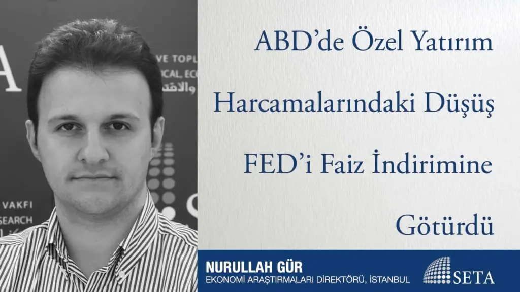ABD’de Özel Yatırım Harcamalarındaki Düşüş FED’i Faiz İndirimine Götürdü