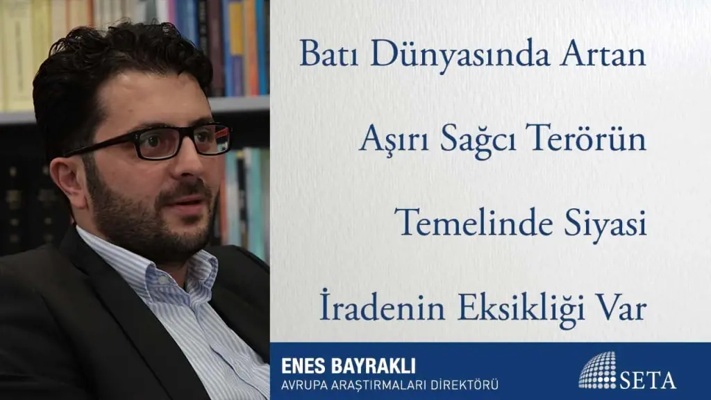 Batı Dünyasında Artan Aşırı Sağcı Terörün Temelinde Siyasi İradenin Eksikliği Var