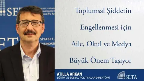 Toplumsal Şiddetin Engellenmesi için Aile, Okul ve Medya Büyük Önem Taşıyor