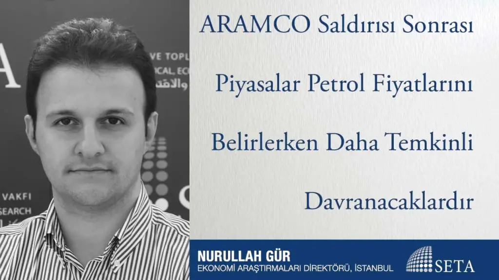 ARAMCO Saldırısı Sonrası Piyasalar Petrol Fiyatlarını Belirlerken Daha Temkinli Davranacaklardır