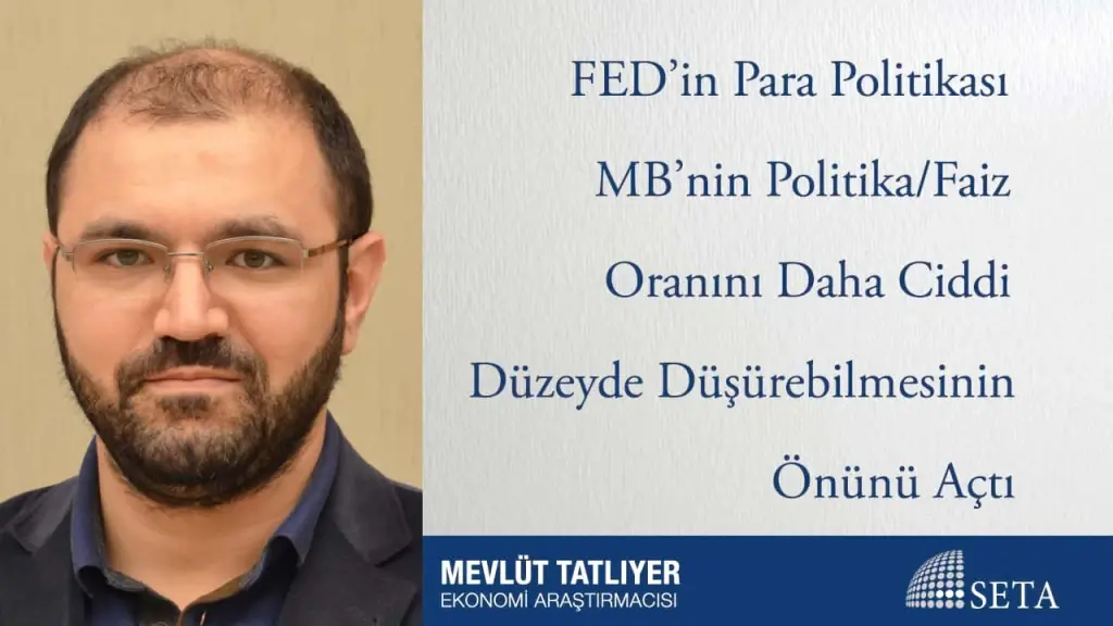 FED’in Para Politikası MB’nin Politika/Faiz Oranını Daha Ciddi Düzeyde Düşürebilmesinin Önünü Açtı