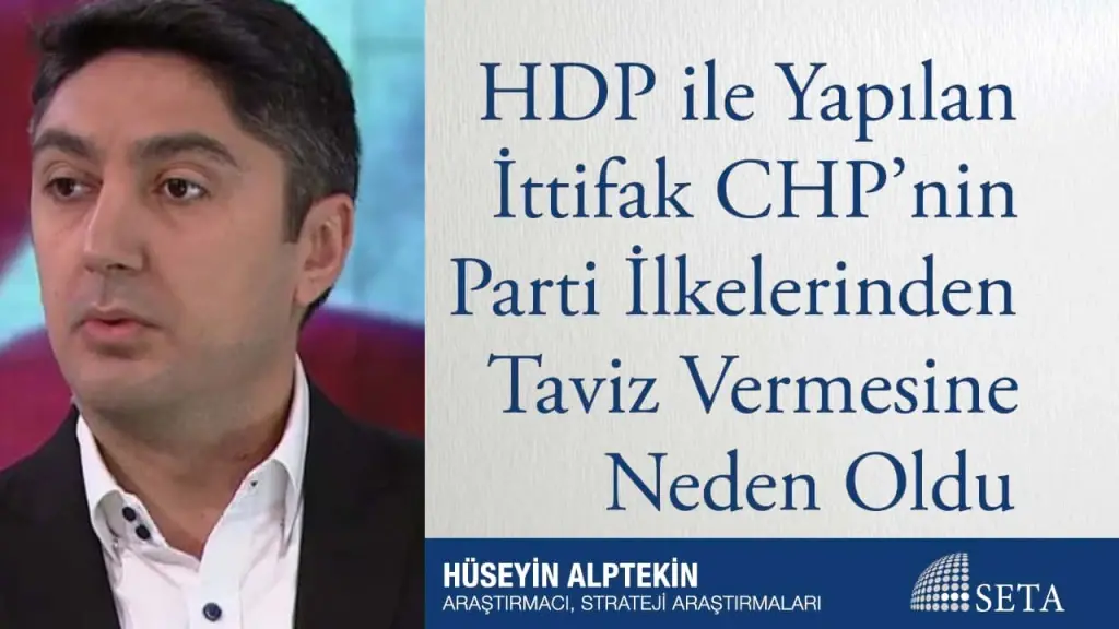 HDP ile Yapılan İttifak CHP’nin Parti İlkelerinden Taviz Vermesine Neden Oldu